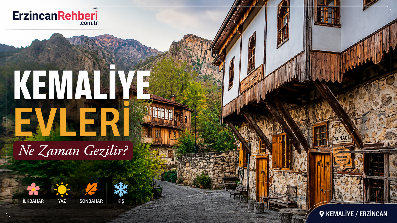 Kemaliye Evleri Ne Zaman Gezilir? Ay Ay En İyi Ziyaret Zamanı